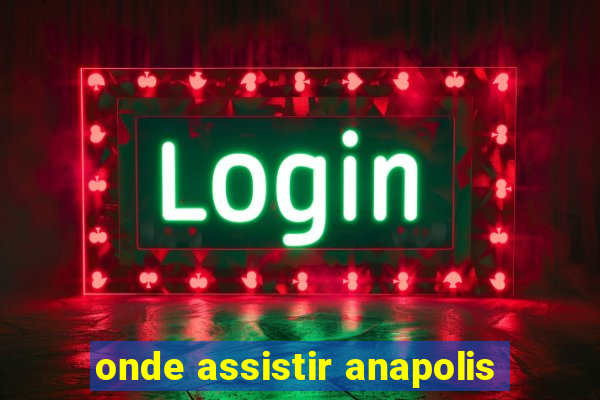 onde assistir anapolis